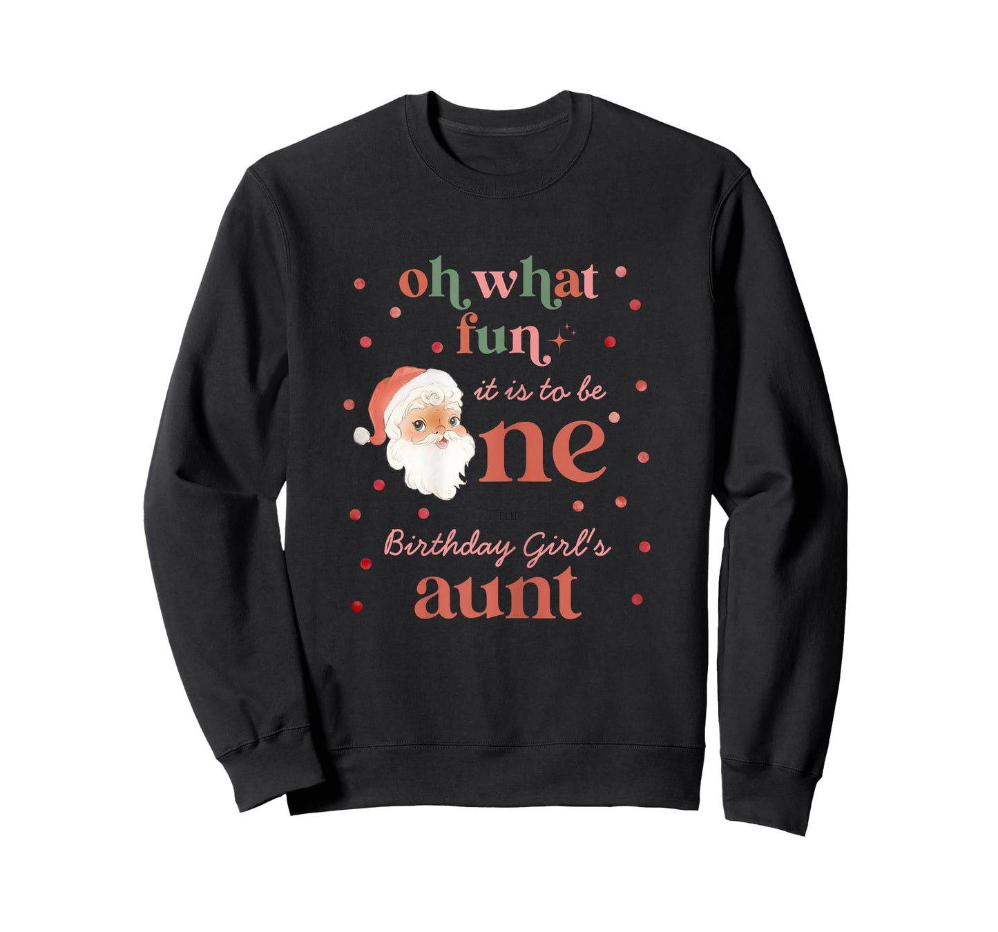 Oh What Fun It Is To Be One Birthday Aunt Santa Christmas T-Shirt