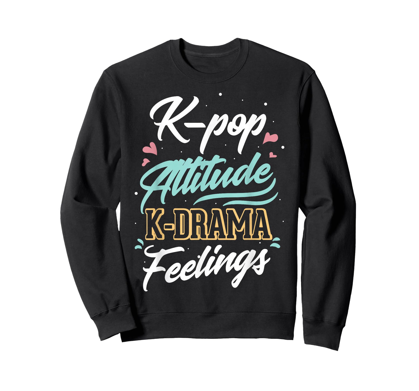 k-pop Attitude k-drama feelings for k-pop fan T-Shirt