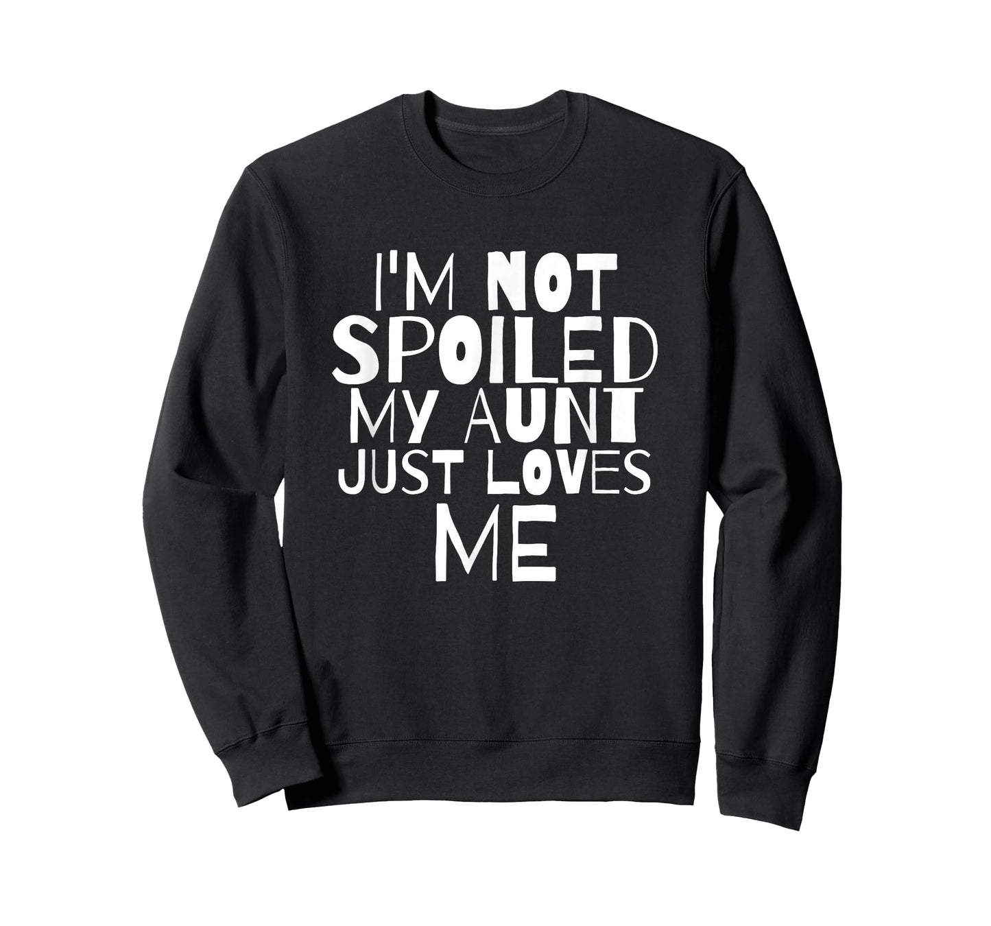 Im Not Spoiled My Aunt Just Loves Me Auntie child T Shirt T-Shirt