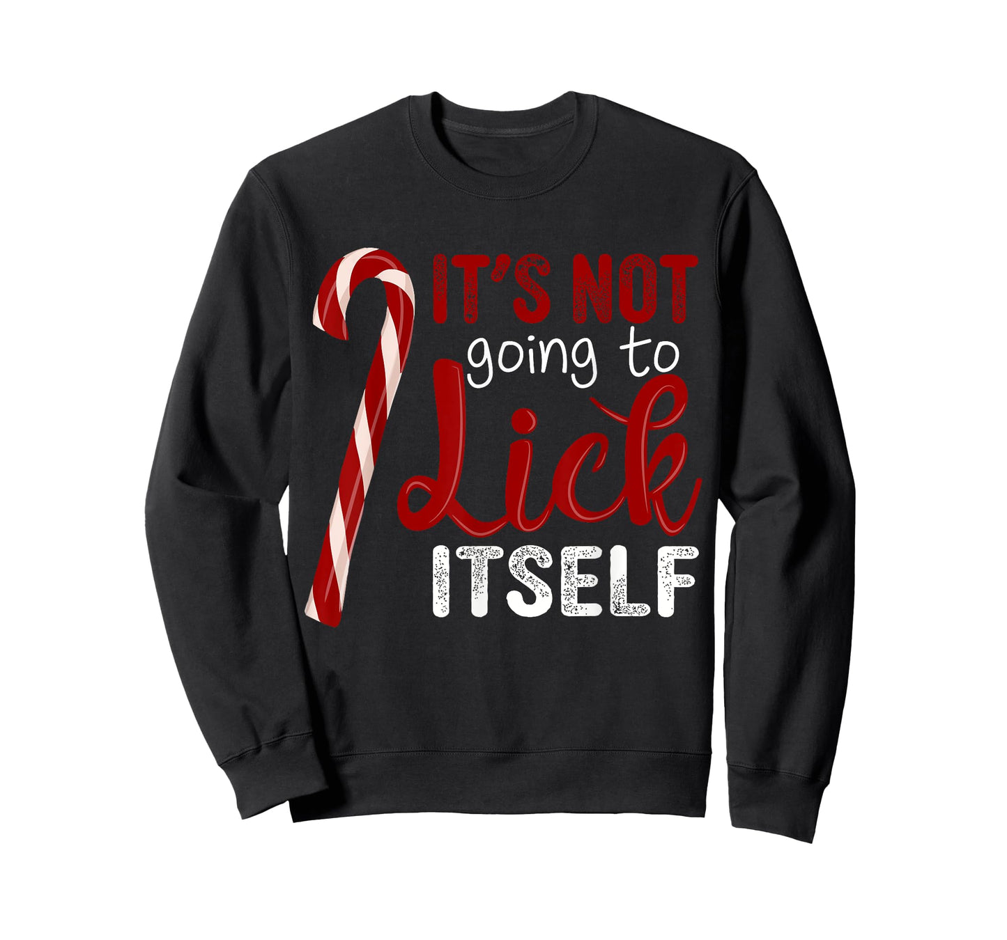It's Not Going To Lick Itself Funny Christmas Candy Cane T-Shirt