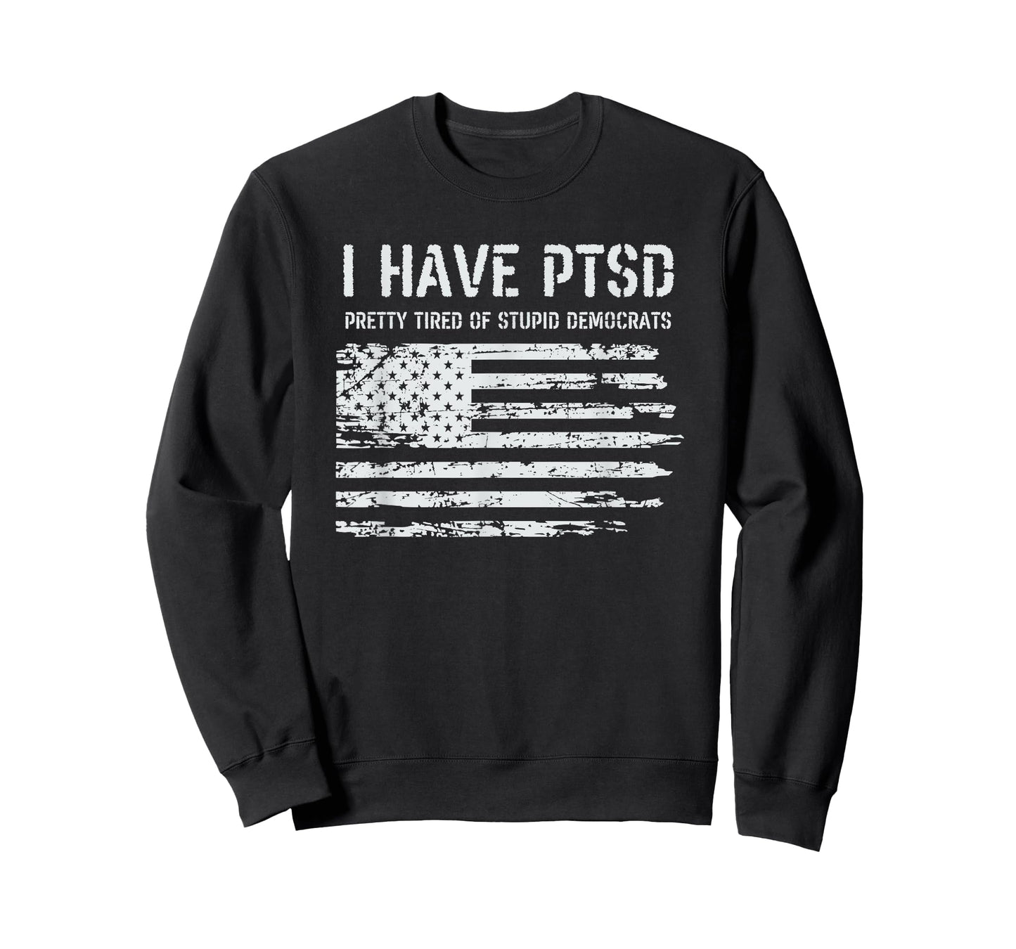 I Have PTSD Pretty Tired Of Stupid Democrats Funny Politics T-Shirt