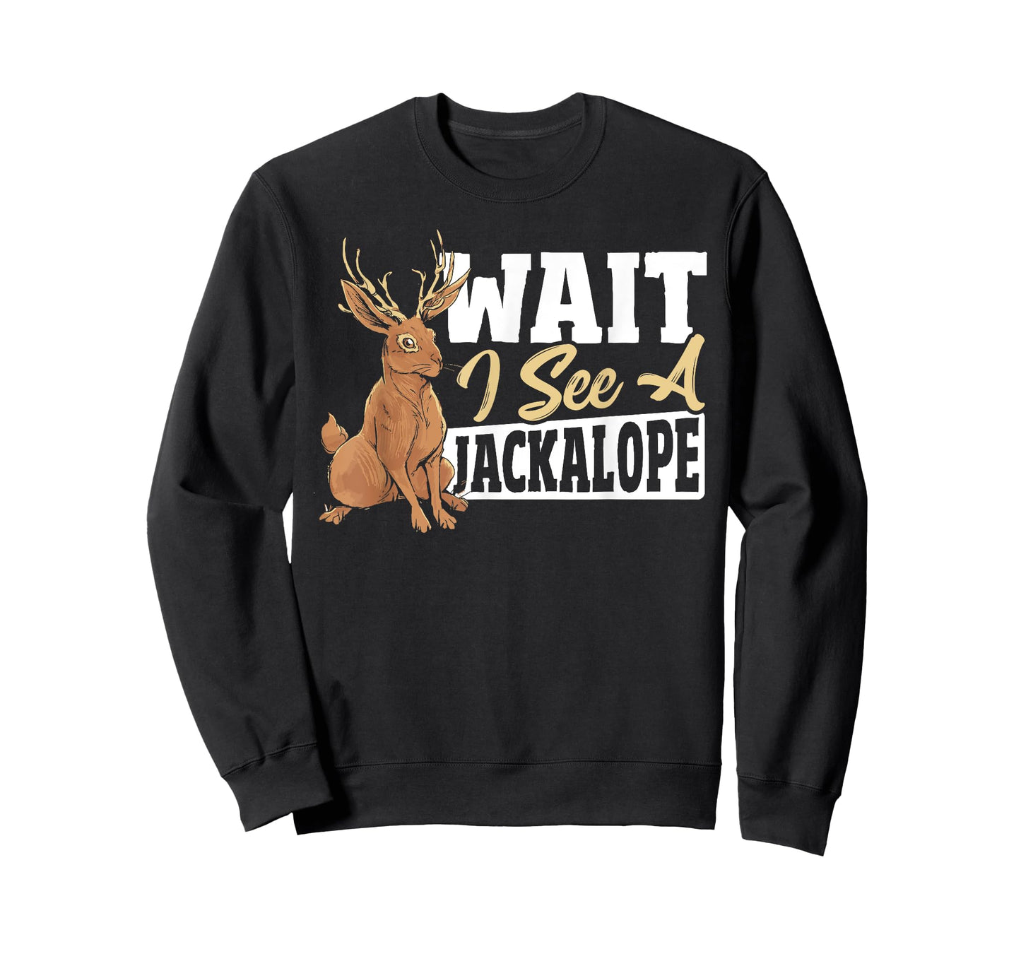 Jackalope Rabbit Cryptid - Wait I See A Jackalope T-Shirt