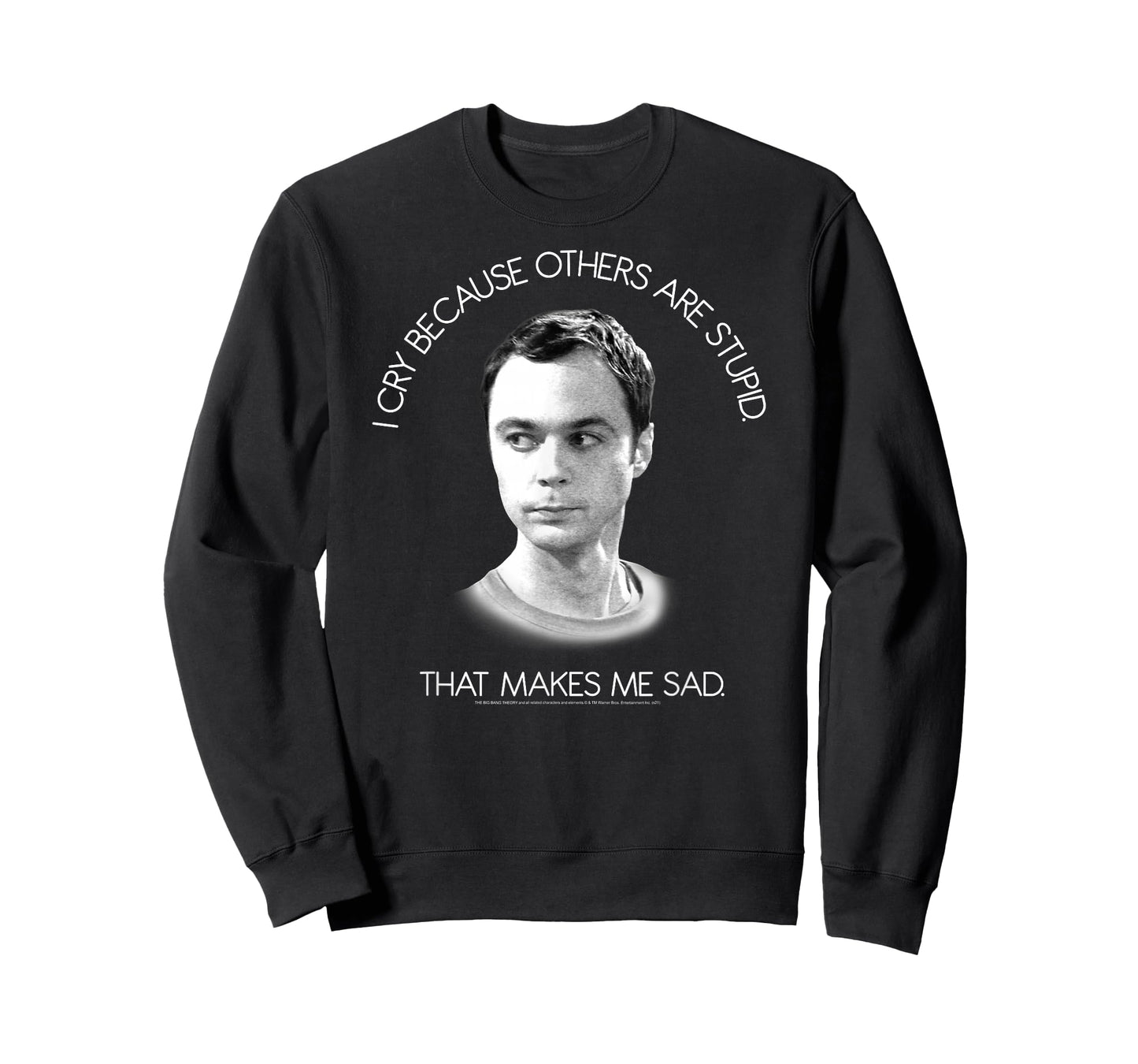 The Big Bang Theory I Cry Because Others are Stupid T-Shirt
