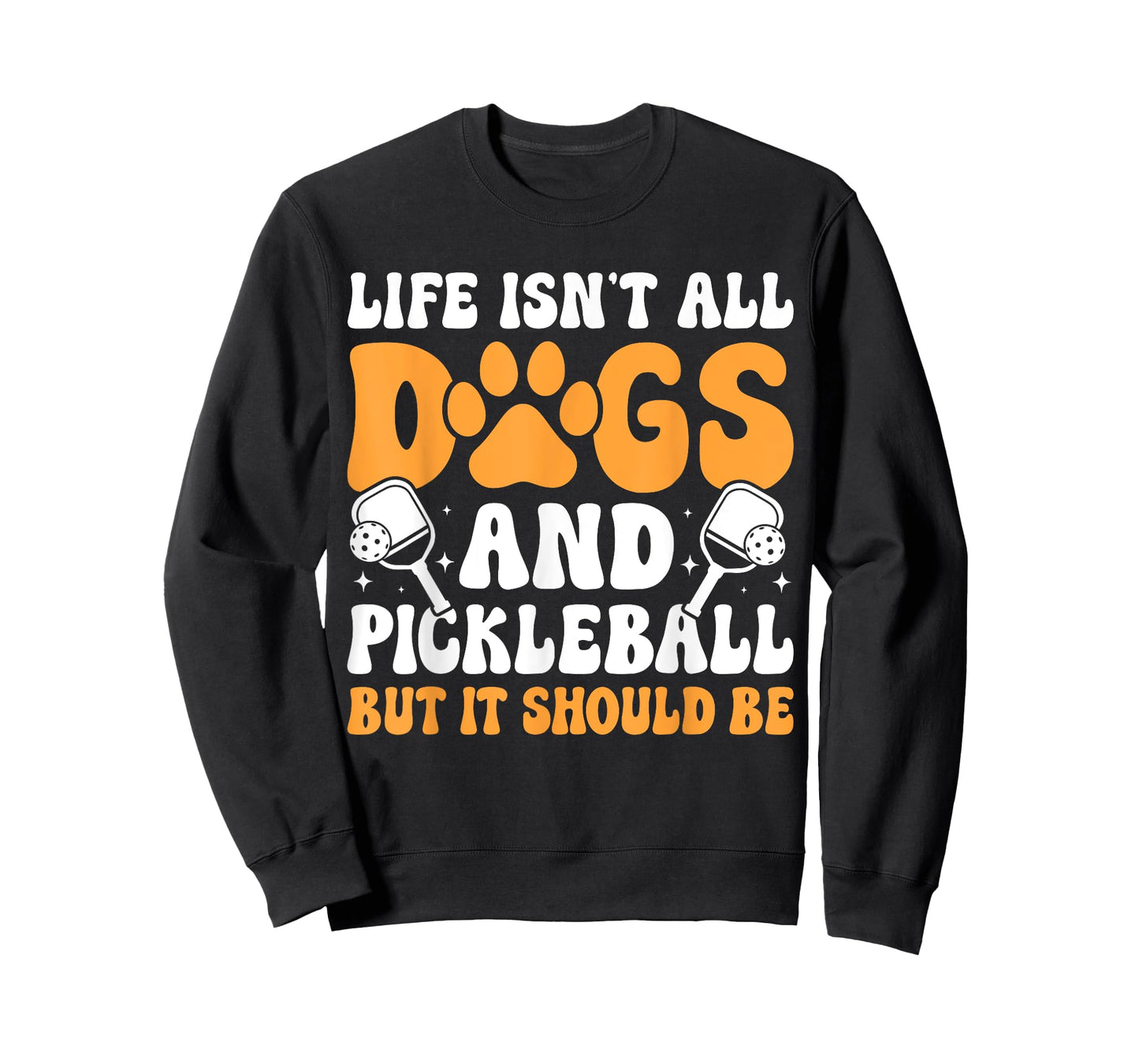 Funny Pickleball Dog Lover Life Isn't All Dogs Pickleball Me T-Shirt