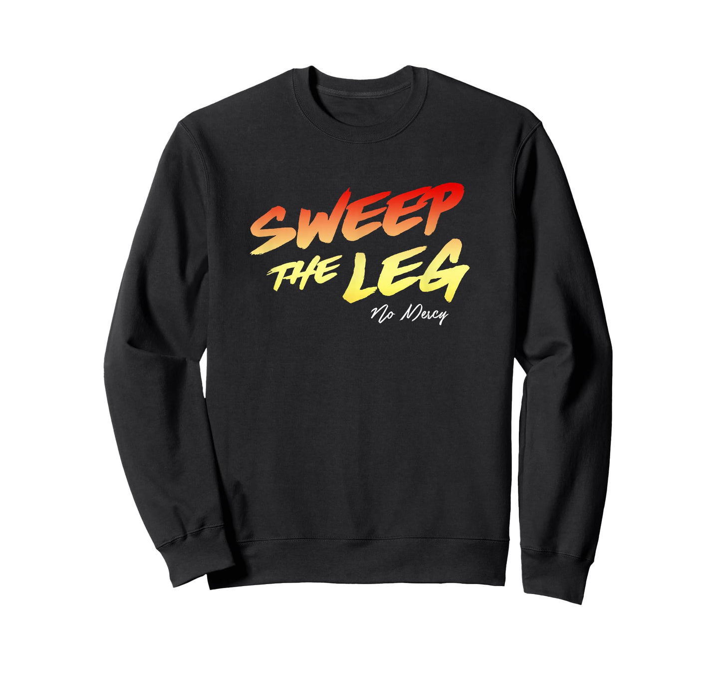 SWEEP THE LEG NO MERCY Shirt T-Shirt