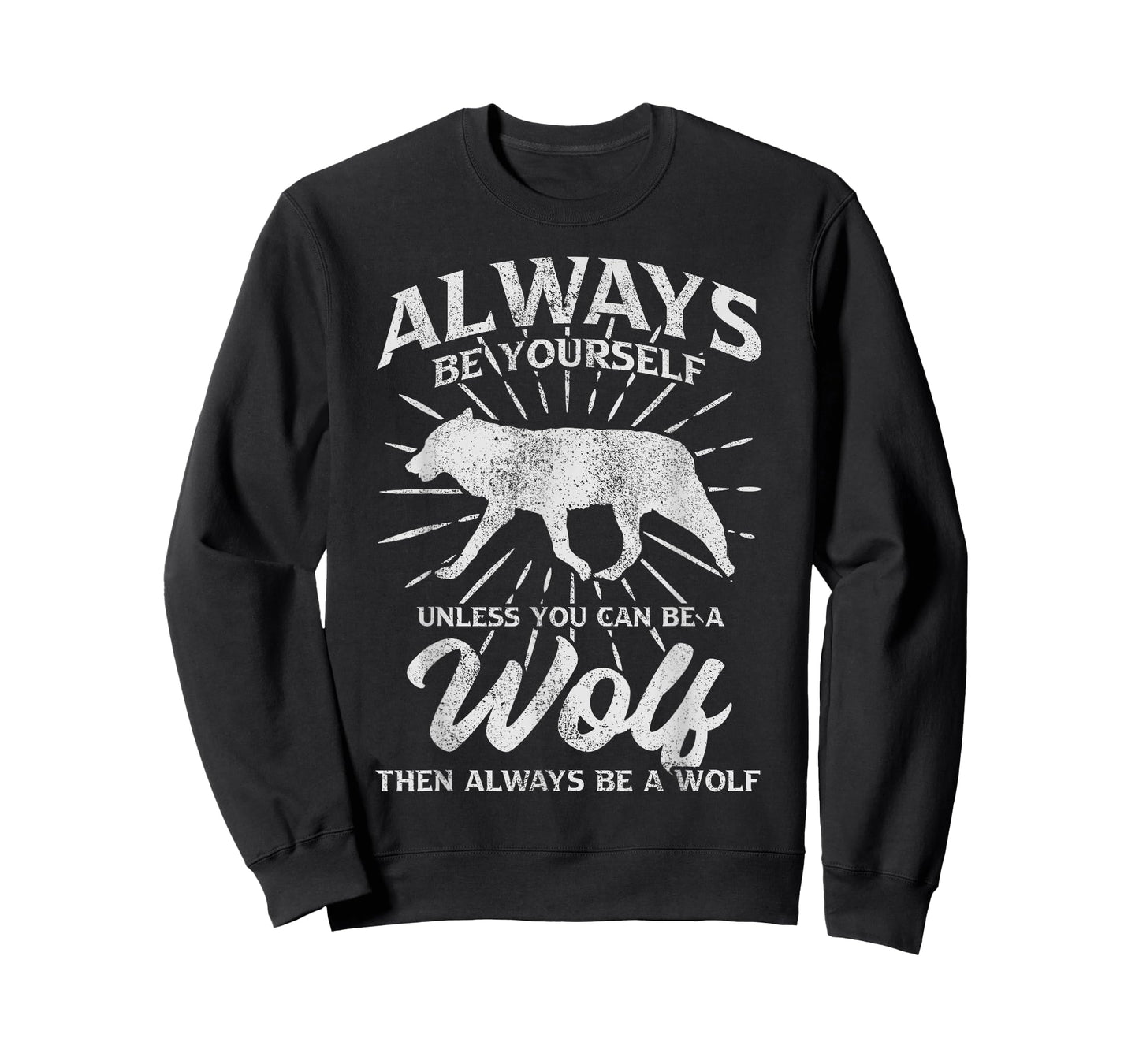 Always Be Yourself Unless You Can Be A Wolf T-Shirt