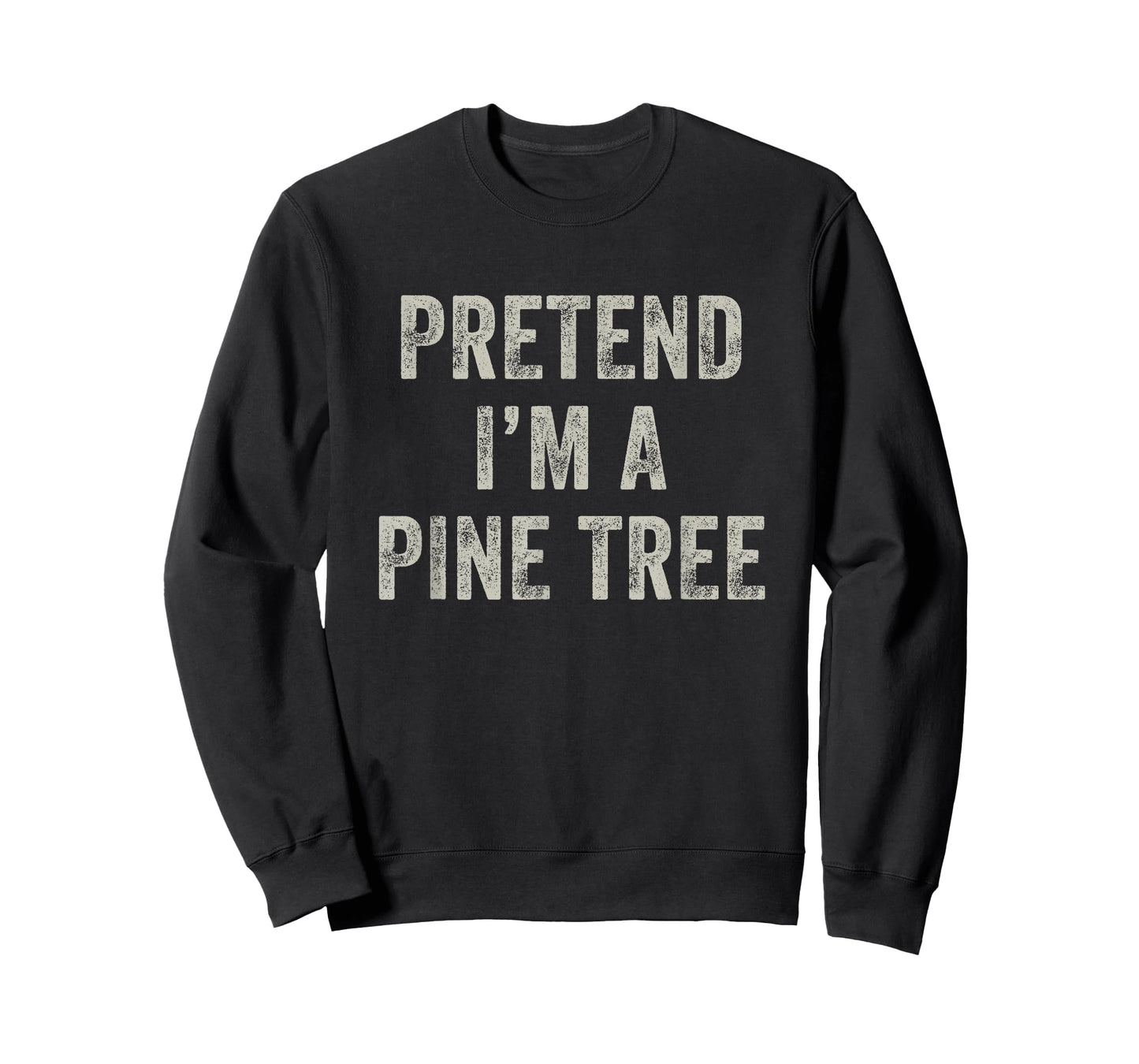 Pretend I'm a Pine Tree Funny Last Minute Halloween Costume T-Shirt