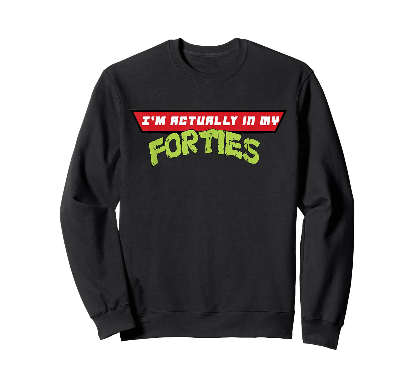 I'm Actually in My Forties T-Shirt