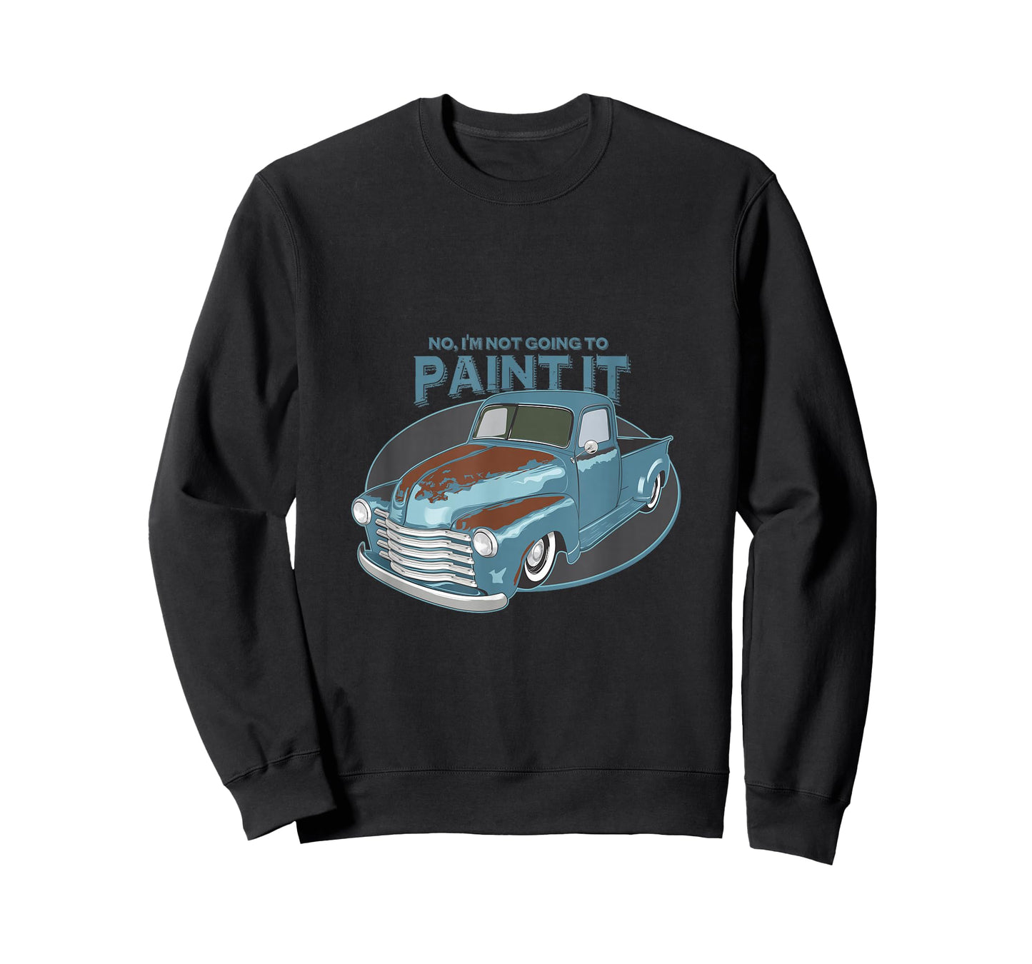 Not Going To Paint It - Patina Rat Rod Truck - T-Shirt T-Shirt