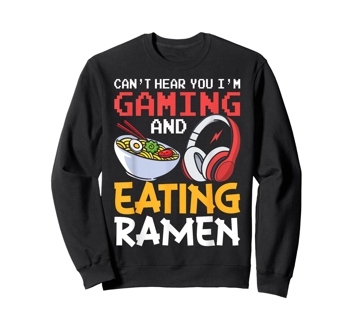 Funny Can't Hear You I'm Gaming And Eating Ramen Gamer T-Shirt