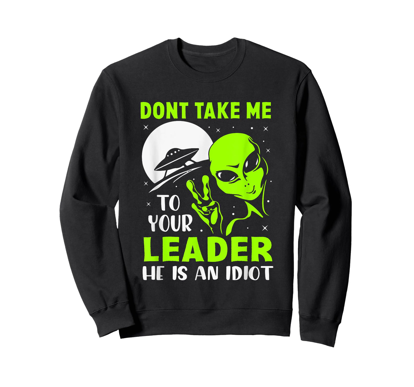 Don't Take Me To Your Leader - Funny Anti Trump T-Shirt