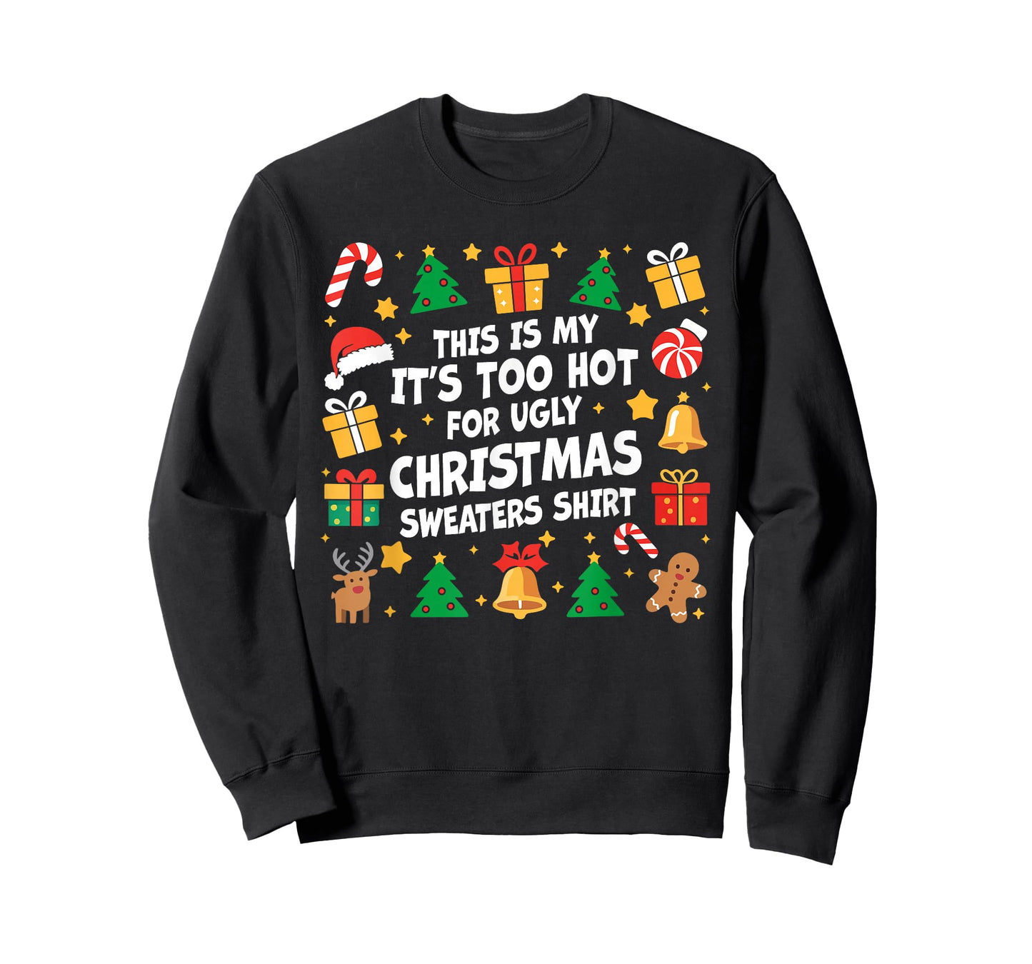 Too Hot Ugly Christmas Sweaters Funny Xmas Men Women Family T-Shirt