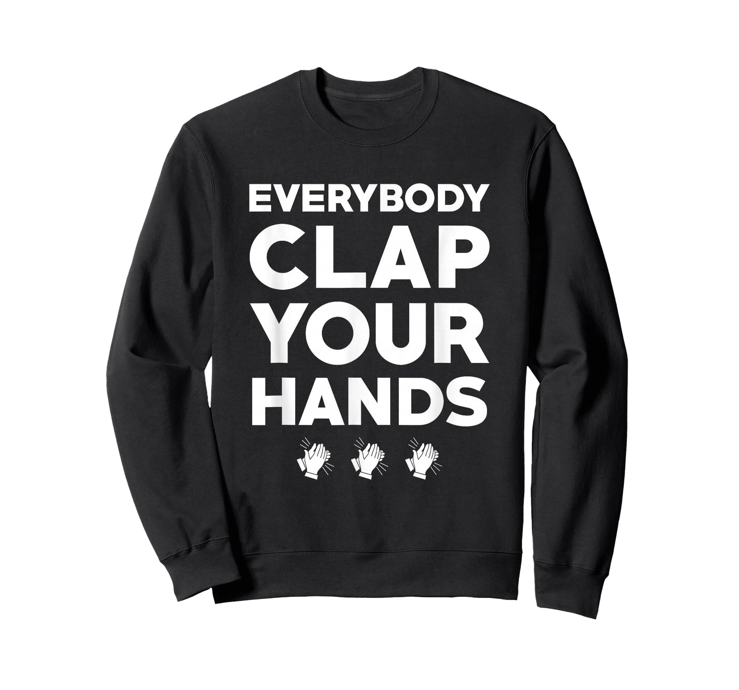 EVERYBODY CLAP YOUR HANDS T-Shirt