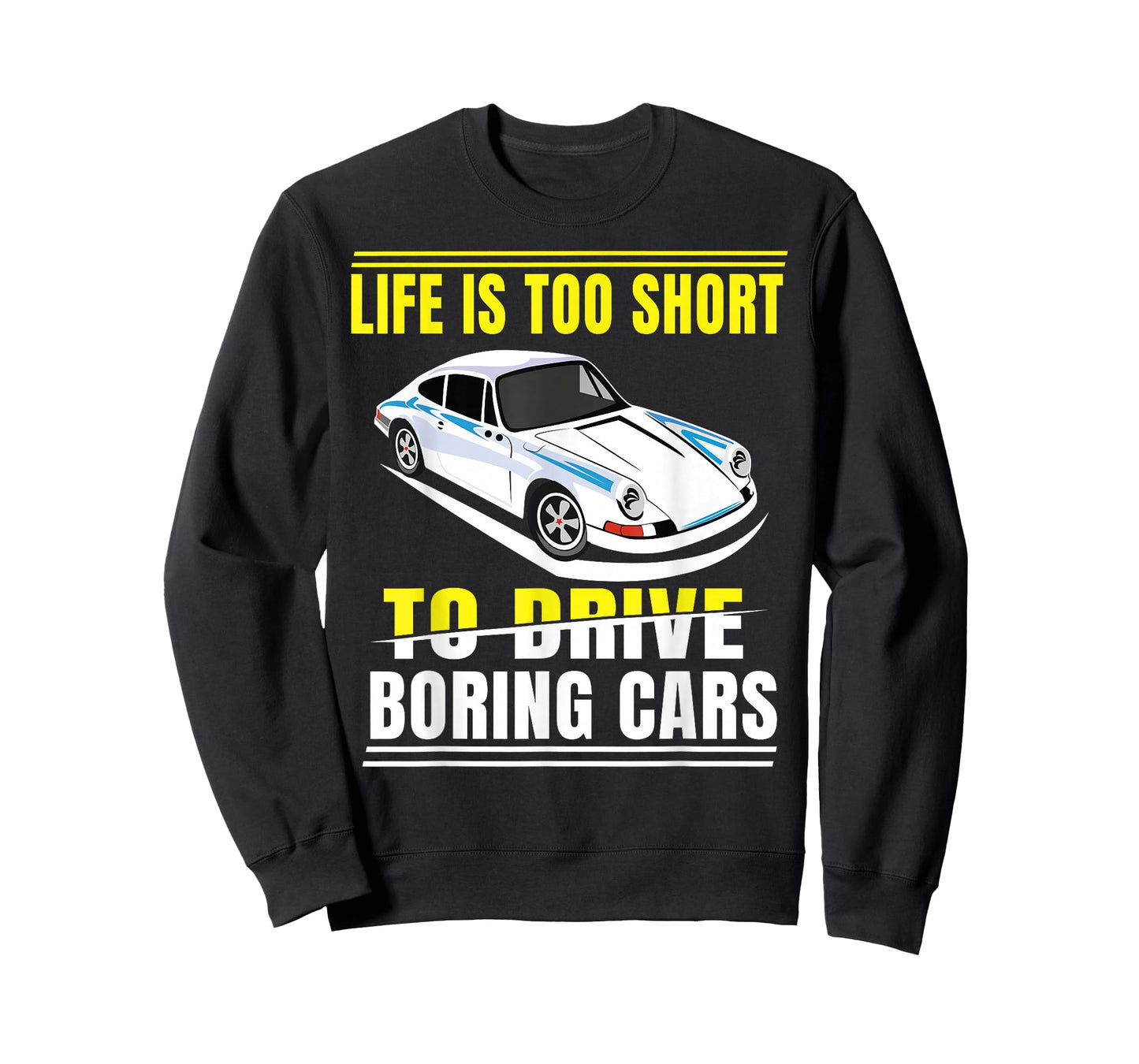 Life is too short to drive boring cars T-Shirt