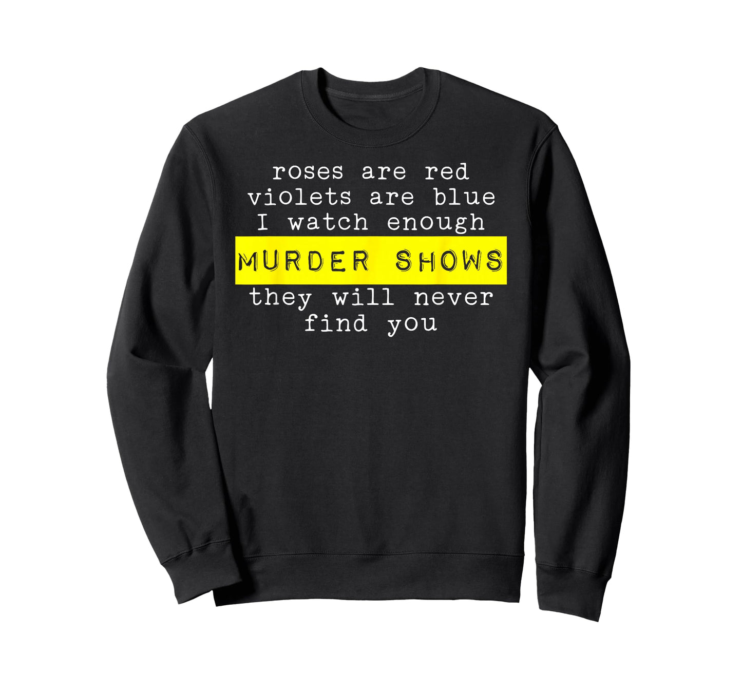 Roses Are Red Violets Are Blue Murder Shows T-Shirt