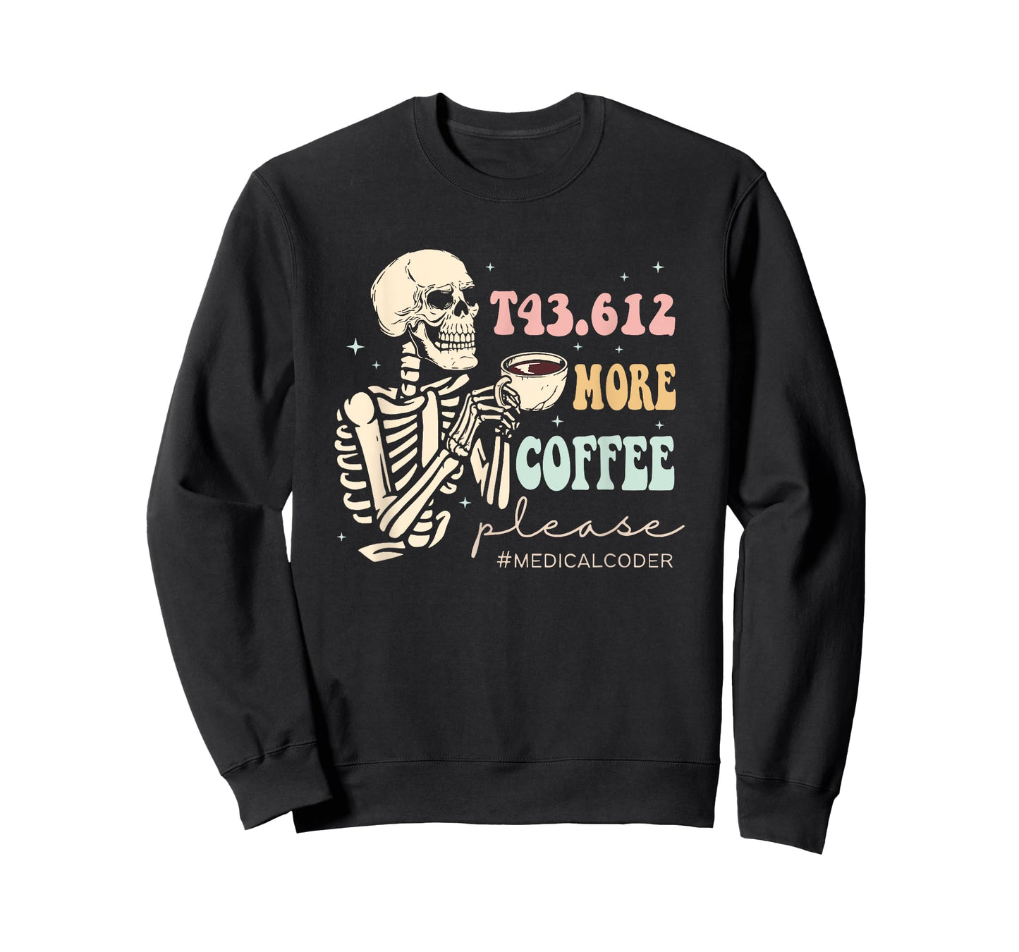 T43.612 More Coffee Please Medical Coder Skeleton Halloween T-Shirt
