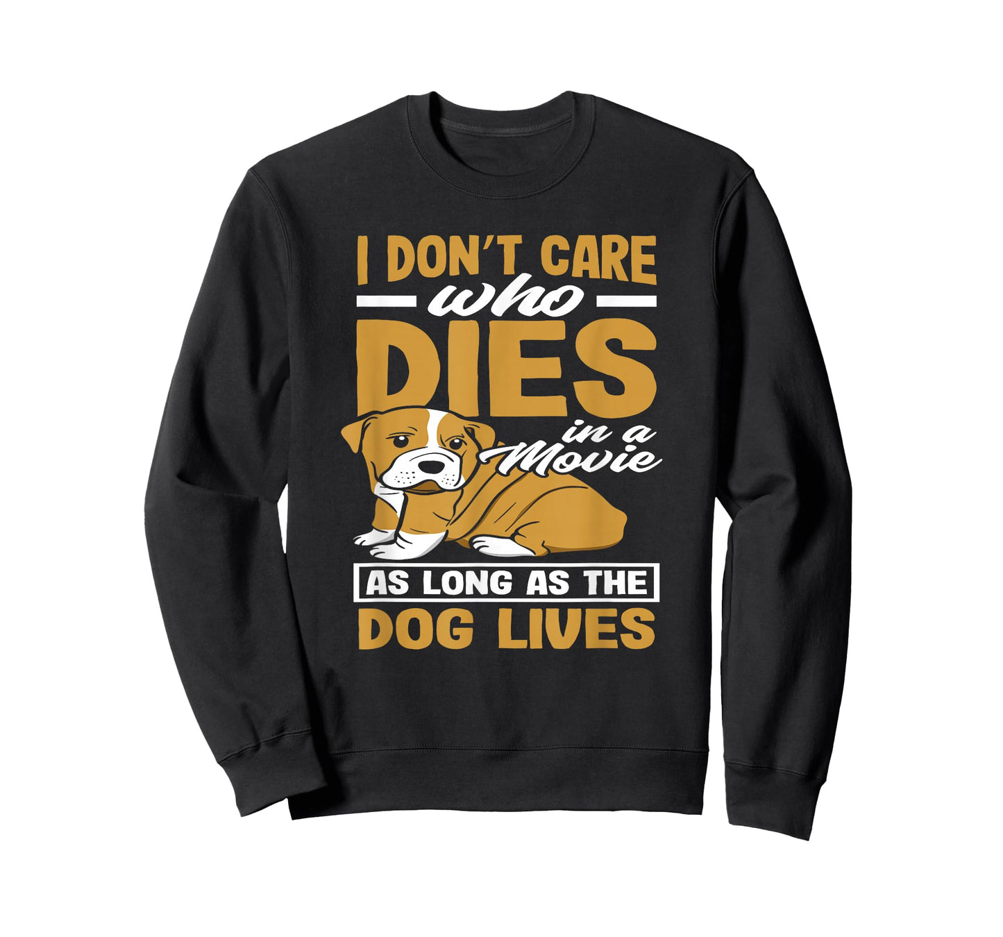 I Don't Care Who Dies In A Movie As Long As The Dog Lives T-Shirt