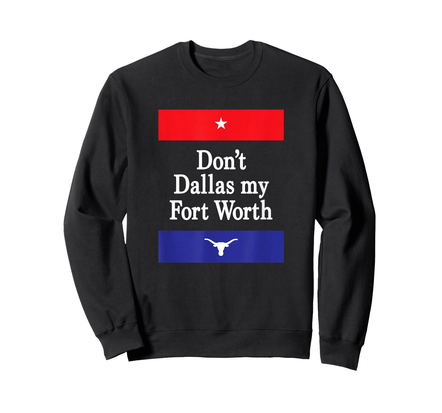 Don't Dallas My Fort Worth T-Shirt