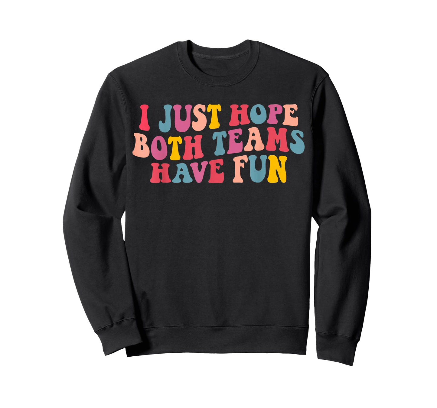 I Just Hope Both Teams Have Fun Women Men Groovy Football T-Shirt