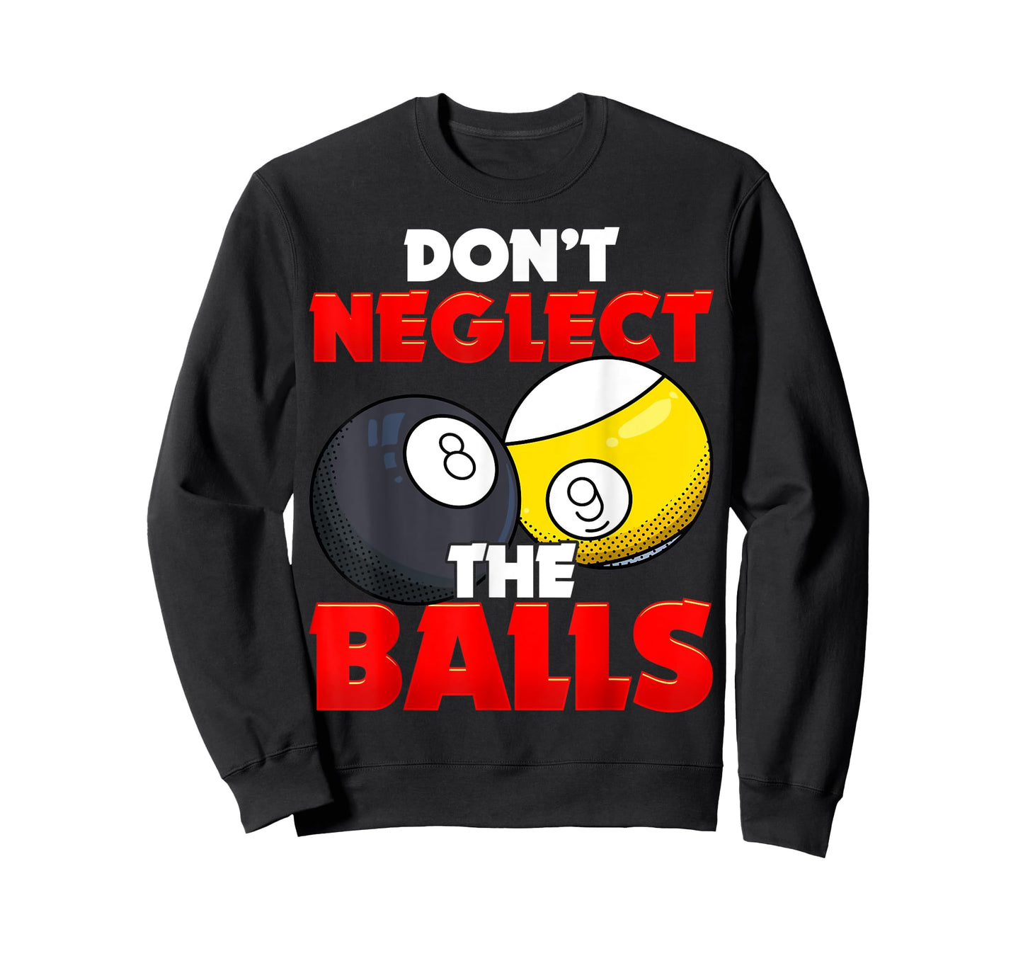 Don't Neglect The Balls Pool League Player Sayings T-Shirt