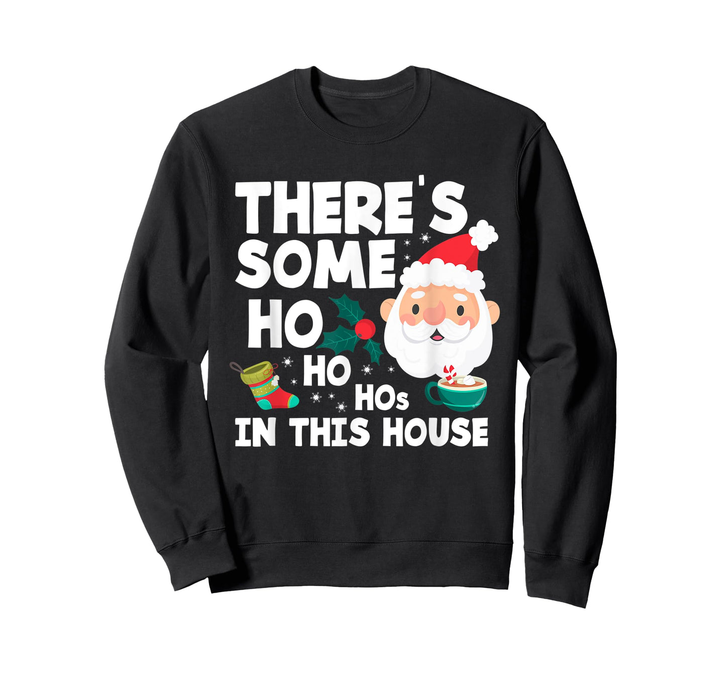 There´s Some Ho Ho Hos In This House Funny Christmas T-Shirt