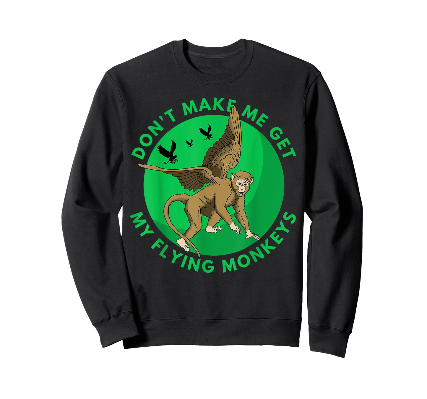 Don't make me get my flying Monkeys - Scary Halloween Gift T-Shirt