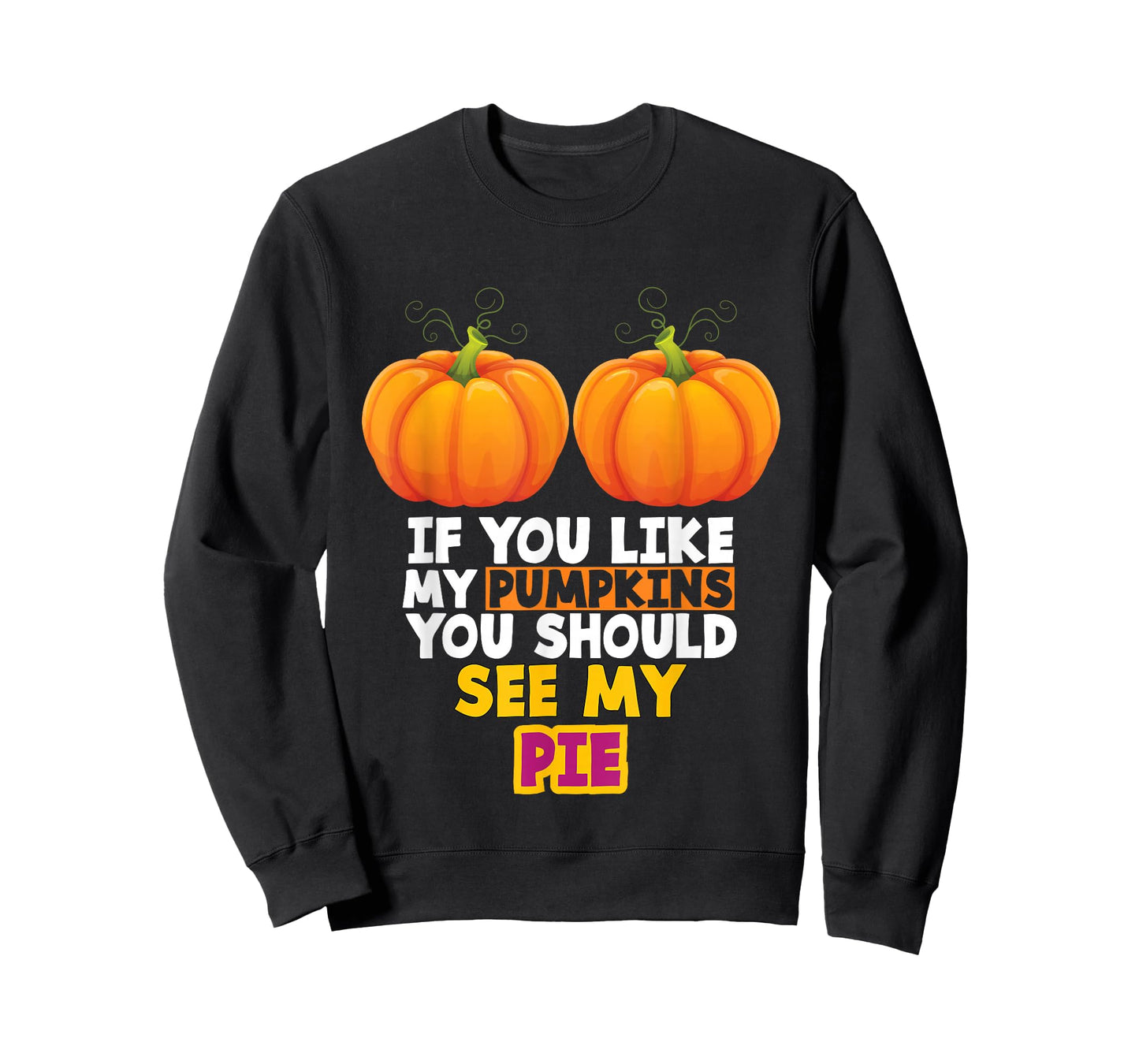 If You Like My Pumpkins You Should See My Pie T-Shirt