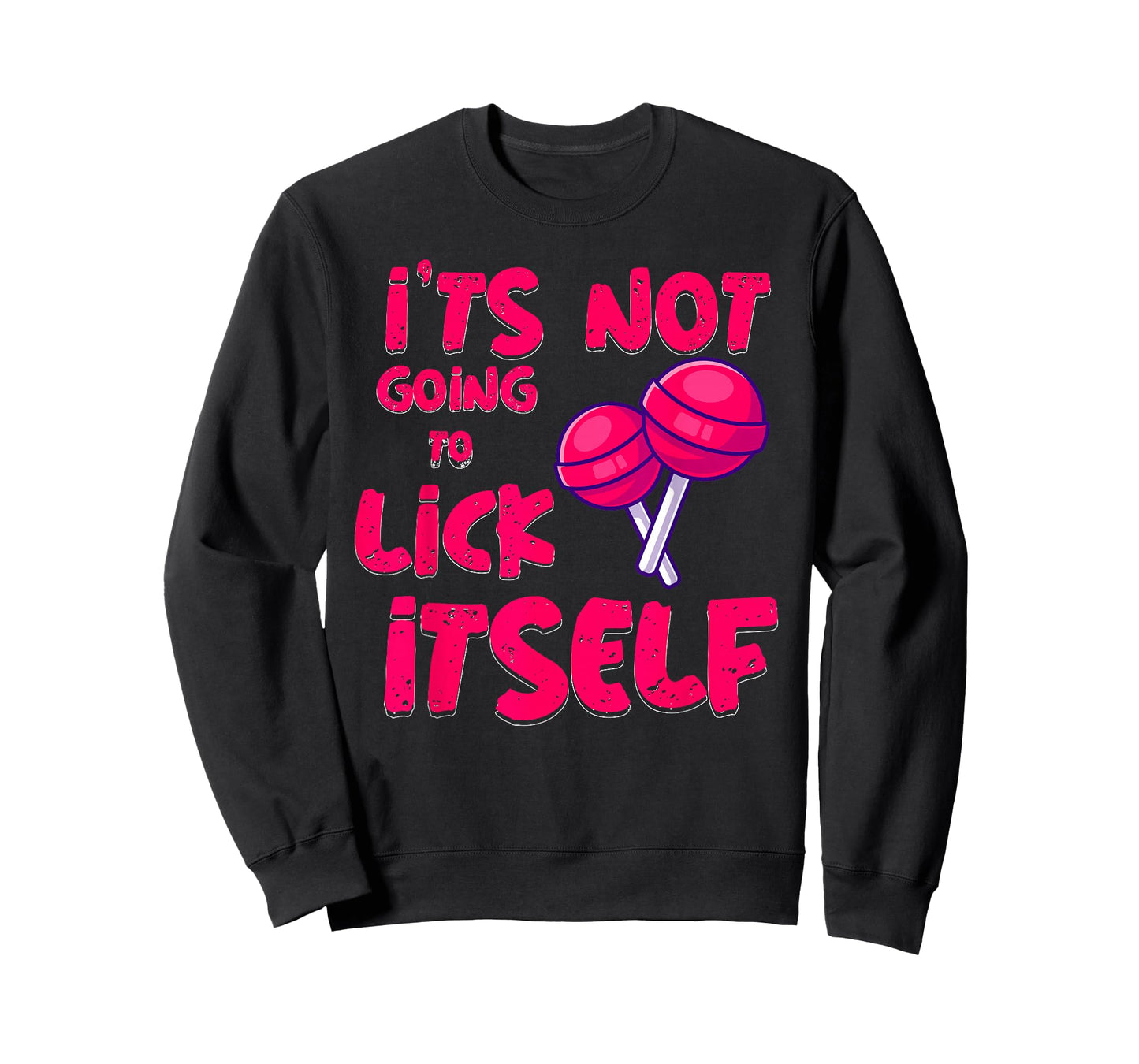 It's Not Going To Lick Itself Funny Lollipop Candy Gifts T-Shirt