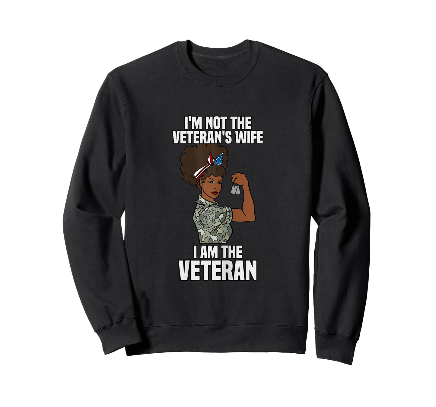 I'm Not The Veteran's Wife I Am The Veteran Veterans Day T-Shirt