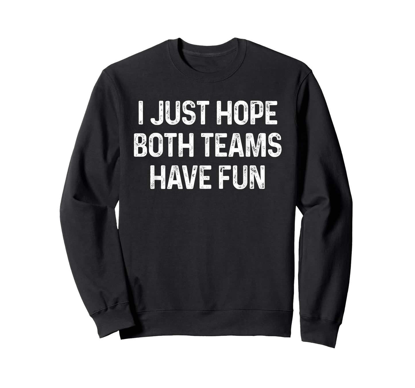 I Just Hope Both Teams Have Fun T-Shirt