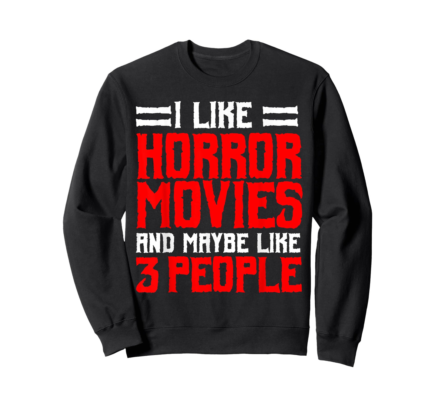 I Like Horror Movies And Maybe Like 3 People Scary Film T-Shirt