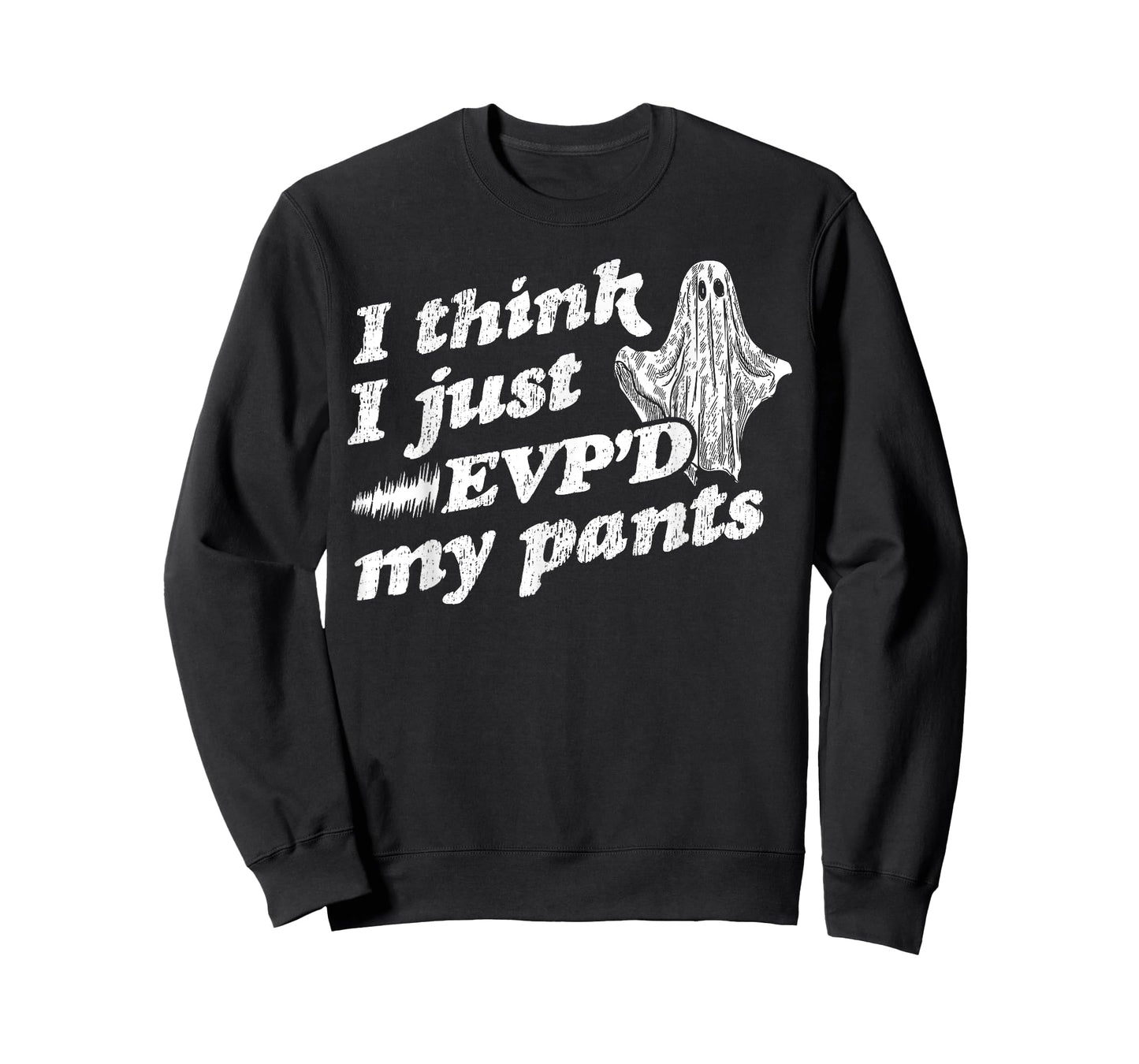 I Think I Just EVP'd My Pants - EVP Ghost Hunting Halloween T-Shirt