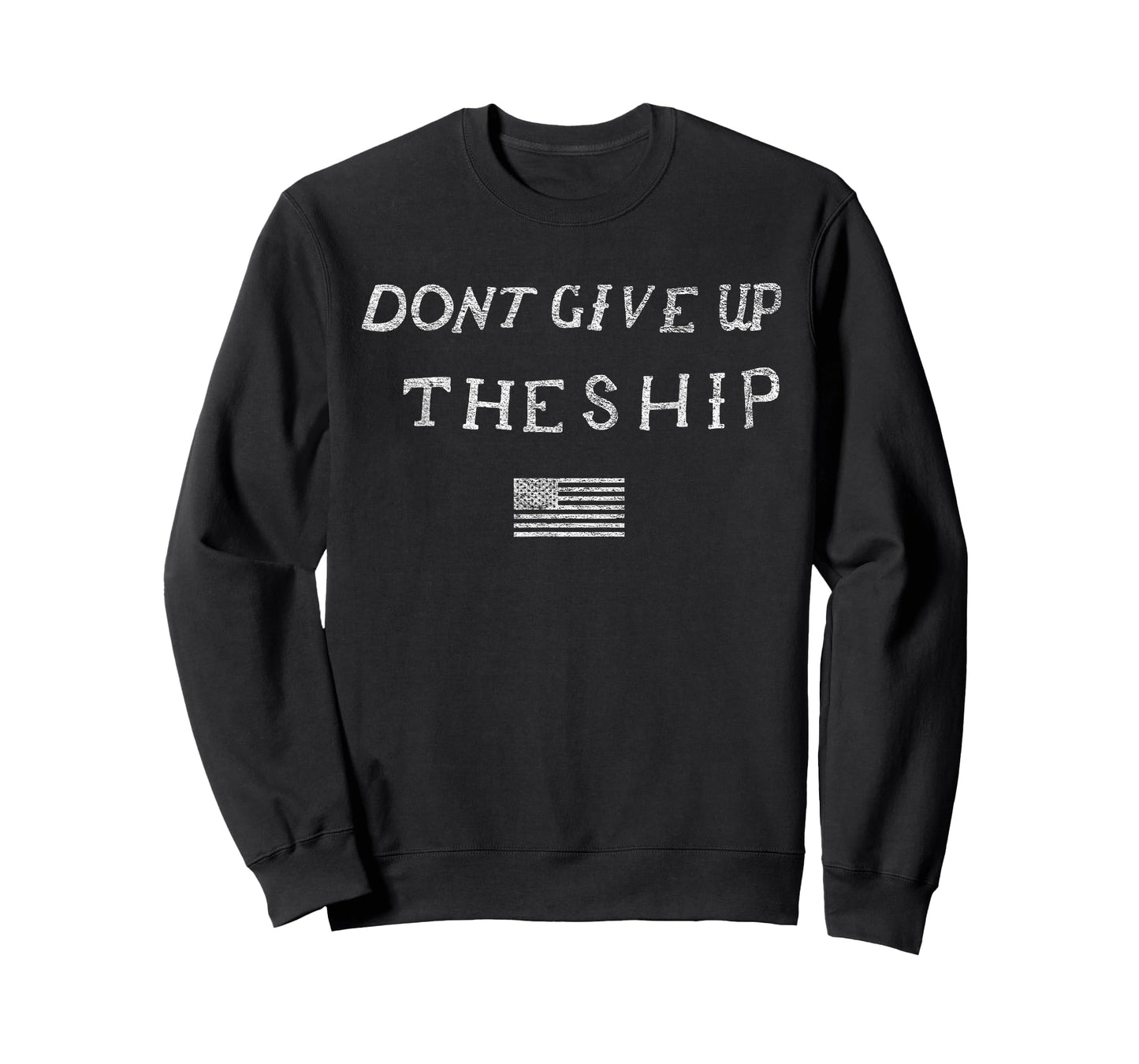 DONT GIVE UP THE SHIP US FLAG DON'T PATRIOT INDEPENDENCE T-Shirt