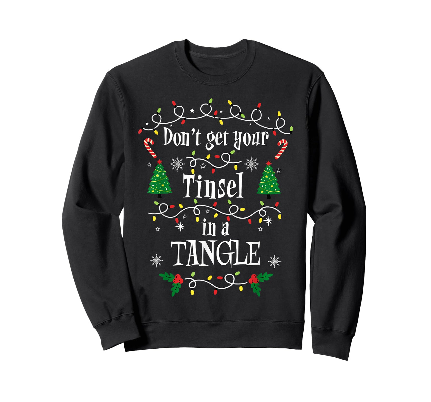 Don't Get Your Tinsel in a Tangle Christmas Sarcasm T-Shirt