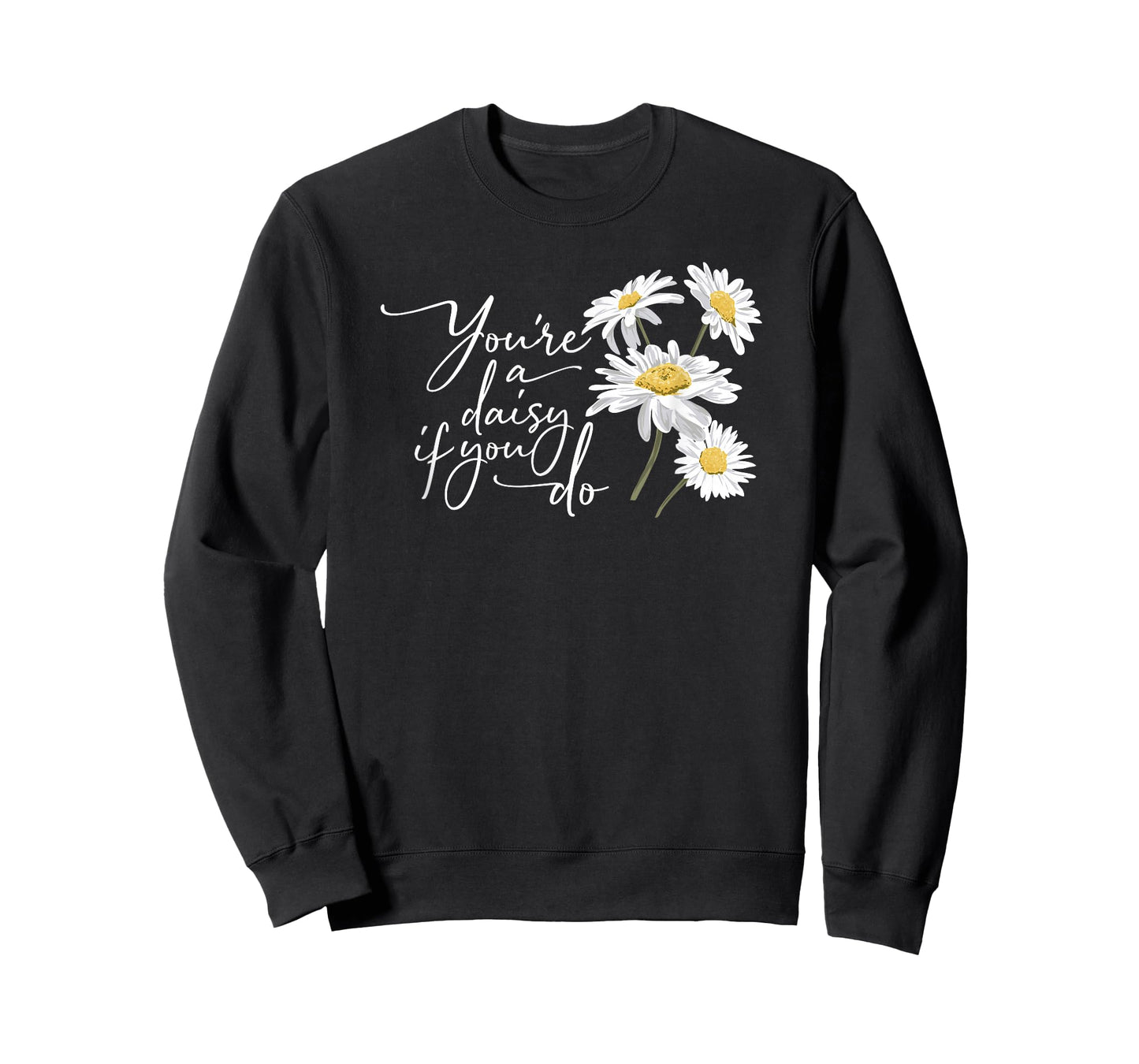 You're A Daisy If You Do T-Shirt