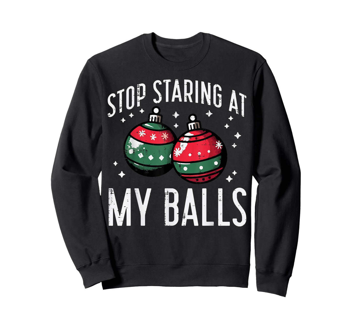 Christmas Stop Staring My Balls Funny Xmas Humor Women Men T-Shirt
