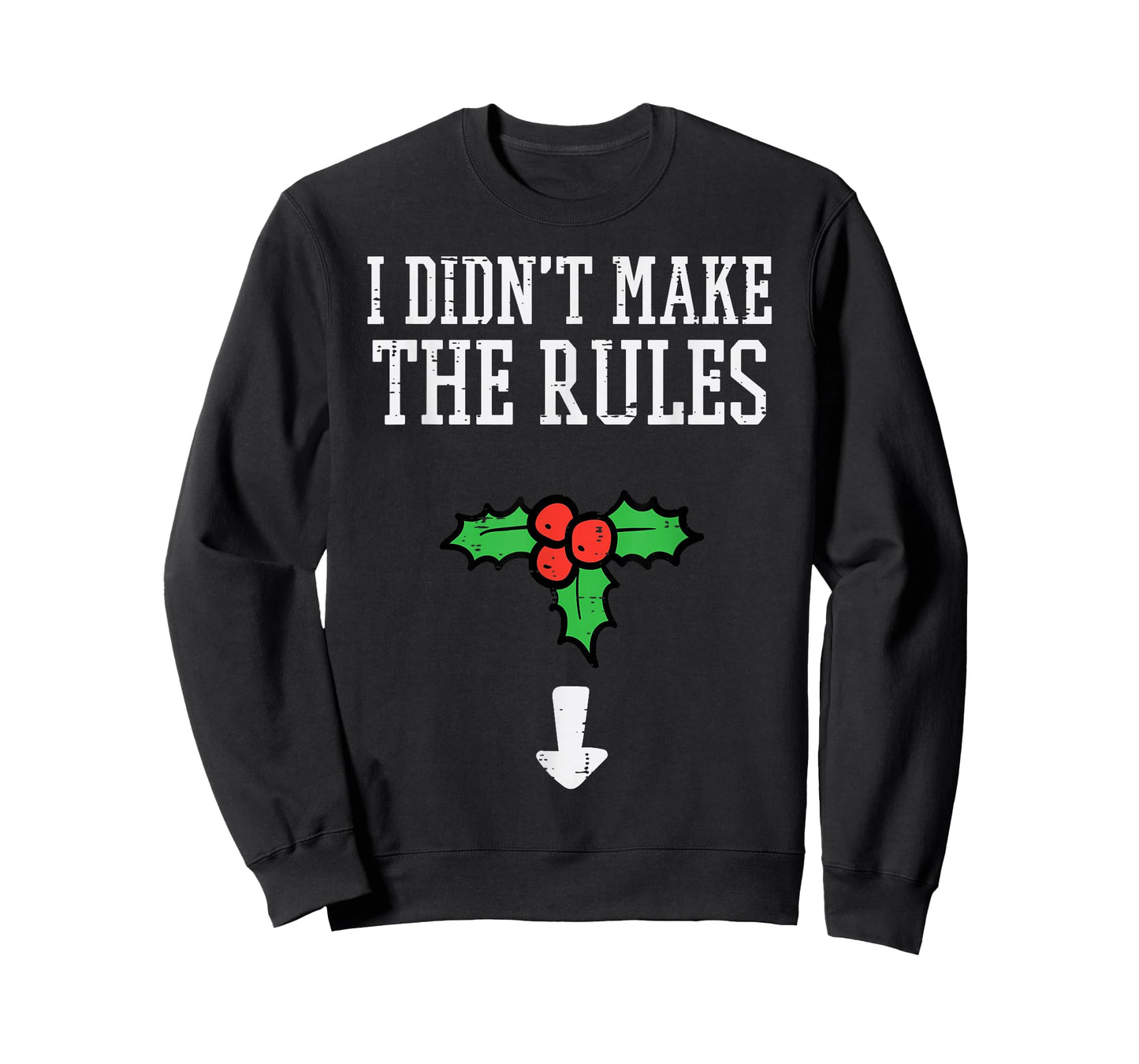 Christmas I Didnt Make Rules Mistletoe Funny Xmas Men Women T-Shirt