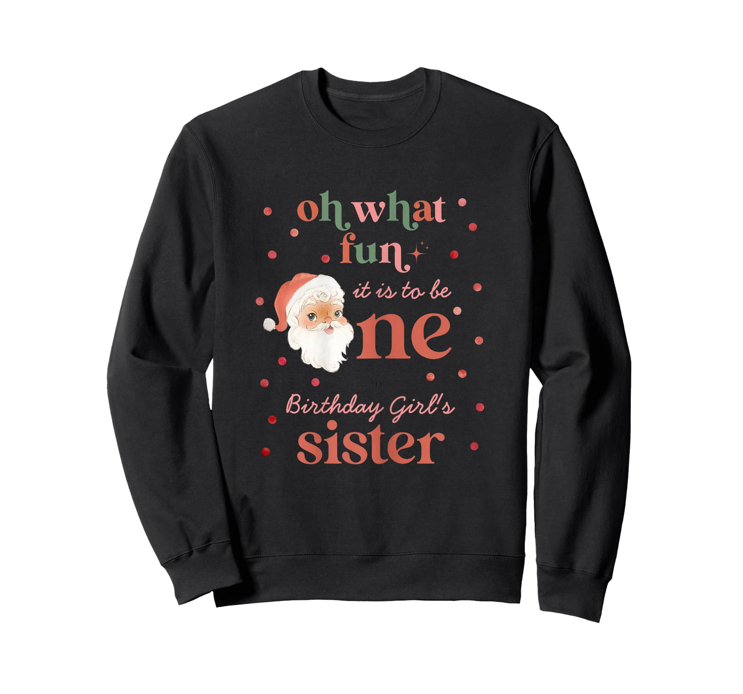 Oh What Fun It Is To Be One Birthday Sister Santa Christmas T-Shirt