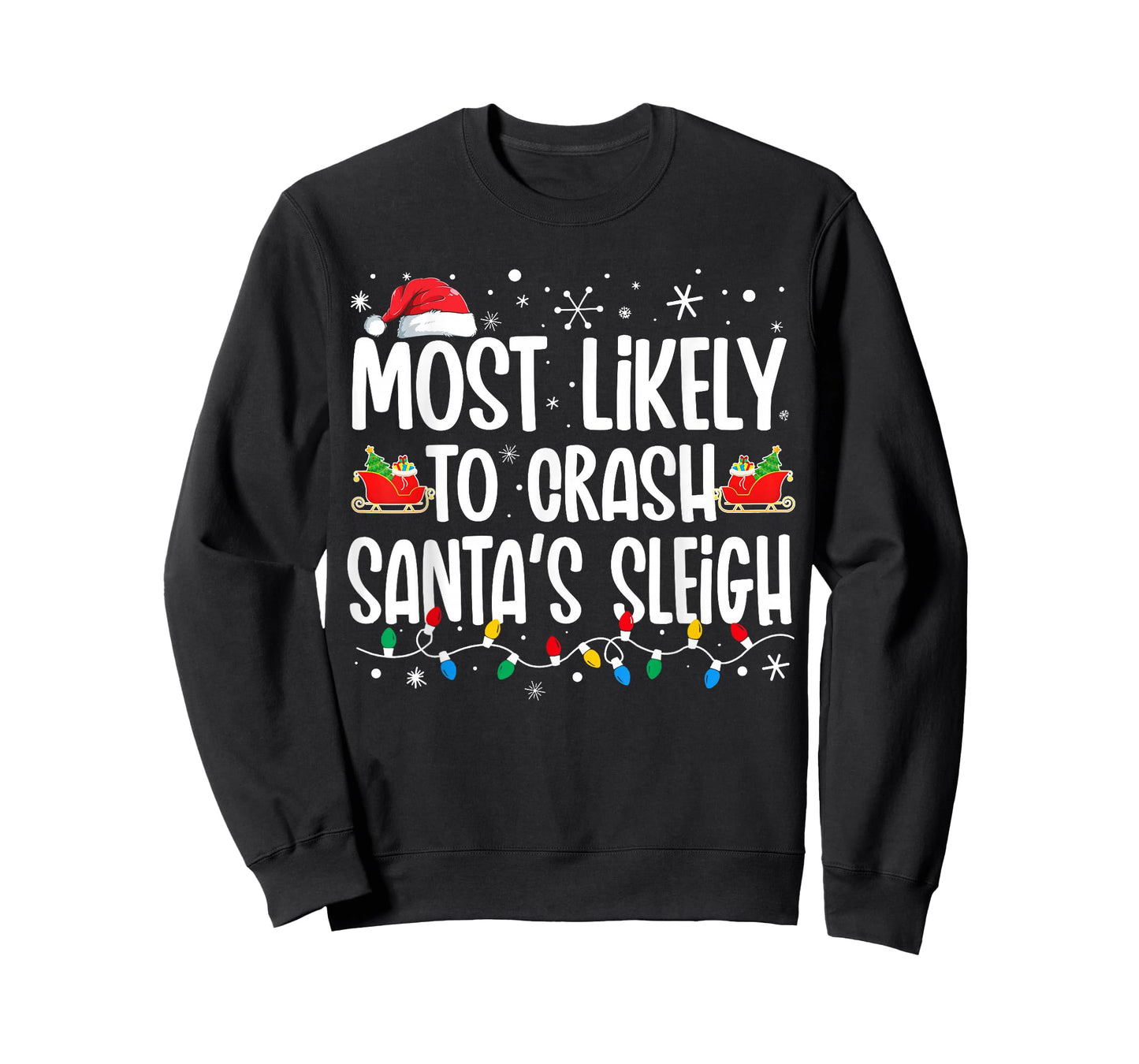 Most Likely Crash Santas Sleigh Funny Christmas Family T-Shirt