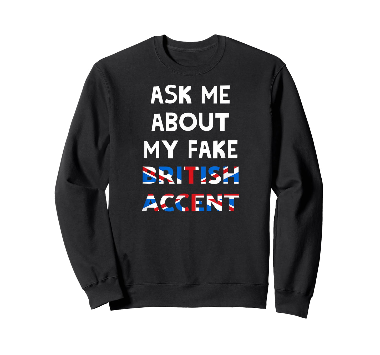 Ask Me About My Fake British Accent T-Shirt T-Shirt