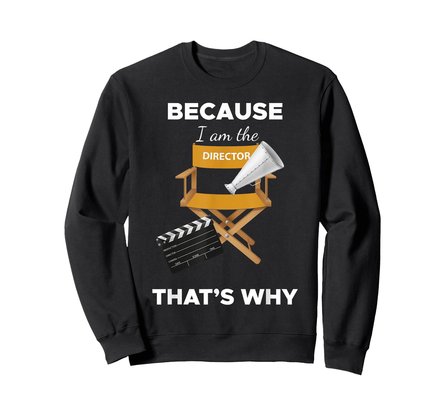 Because I Am the Director That's Why Film Movie Director Tee T-Shirt