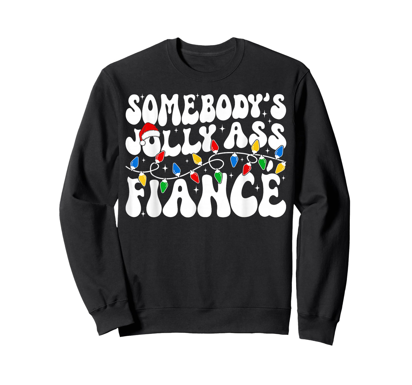 Somebody’s Jolly Ass Fiancé Funny Sarcastic Christmas Lights T-Shirt