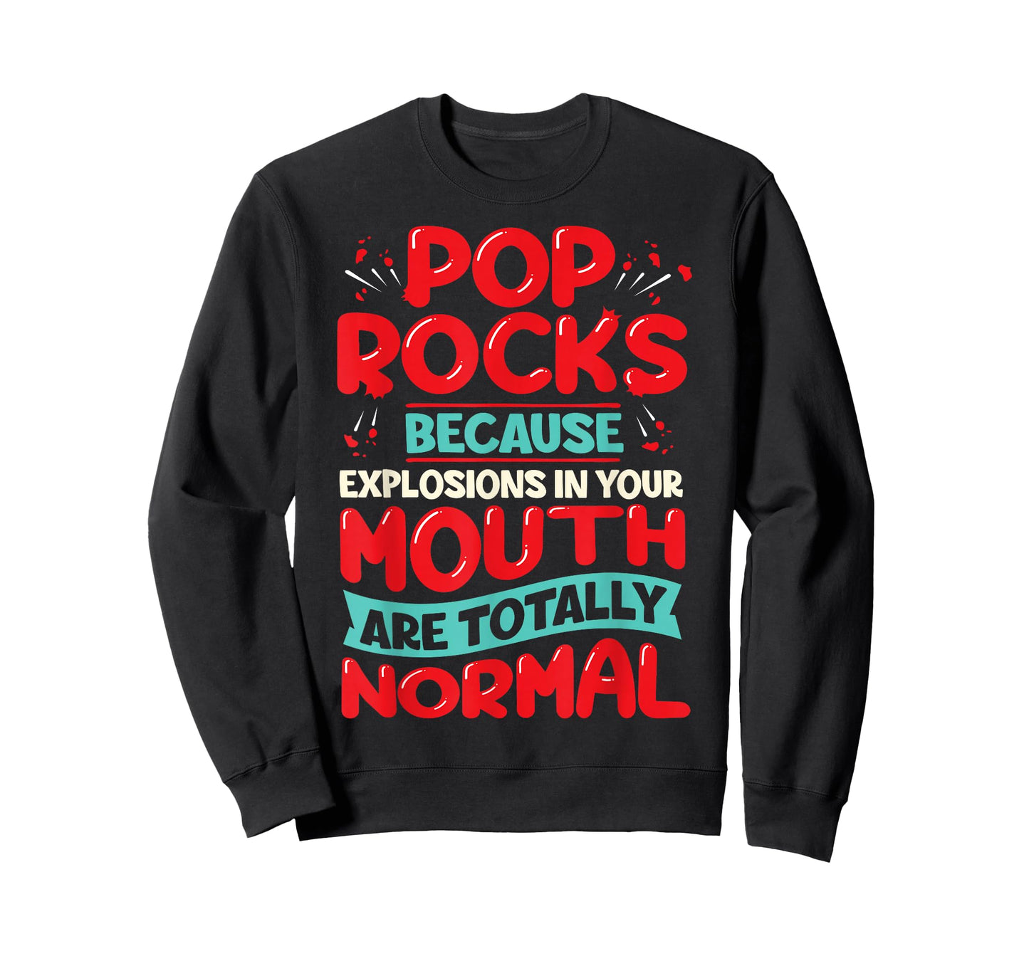 Pop Rocks: Because Explosions in Your Mouth Are Totally Norm T-Shirt
