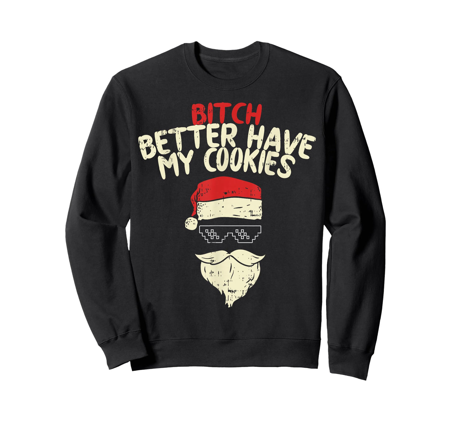Bitch Better Have My Cookies Shirt Santa Adult Christmas T-Shirt