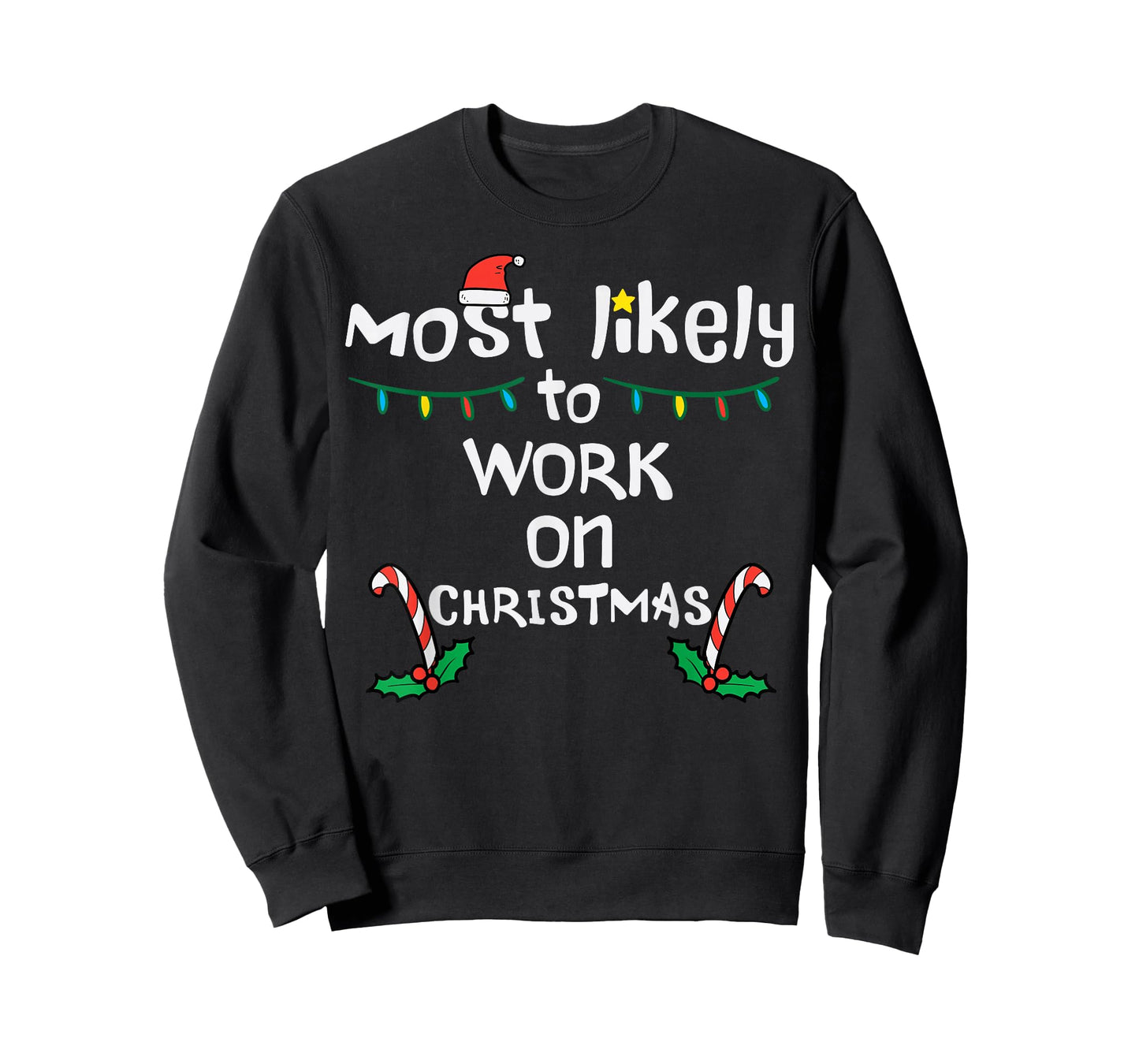 Most Likely To Work Christmas Xmas Family Matching Men Women T-Shirt