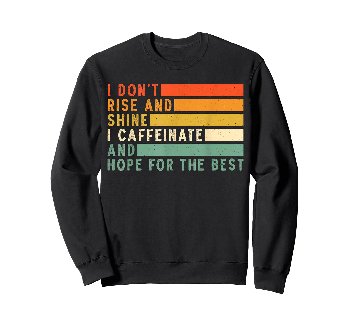 I Don't Rise And Shine I Caffeinate And Hope For The Best T-Shirt