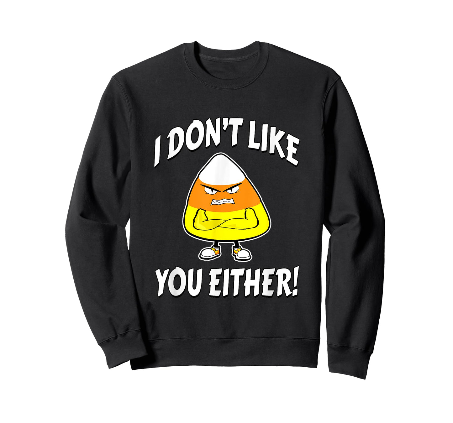 I Don't Like You Either - Candy Corn T-Shirt