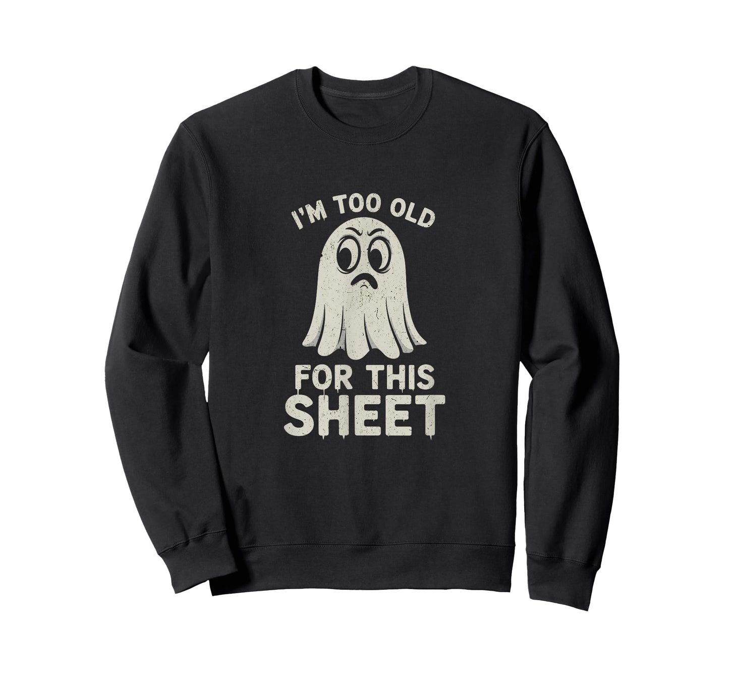 I'm Too Old for This Sheet Funny Halloween Ghost T-Shirt