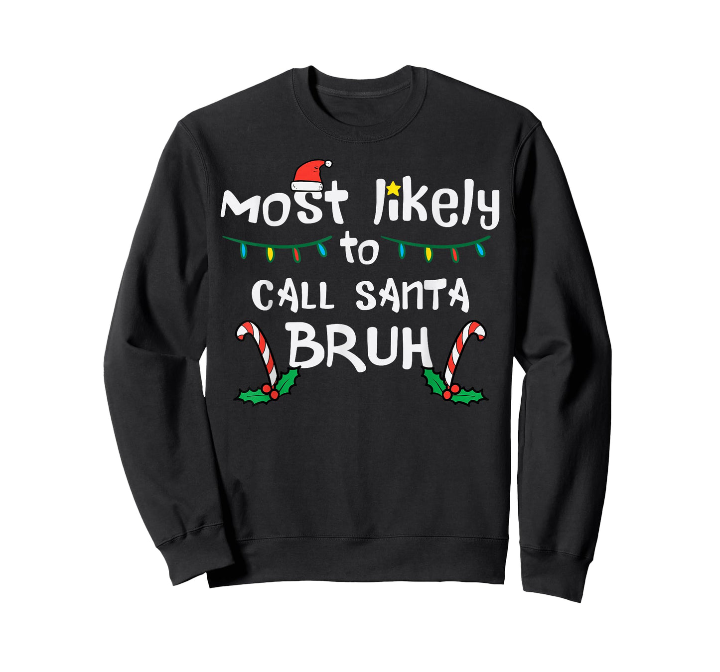 Christmas Likely Call Santa Bruh Xmas Family Men Women Kids T-Shirt