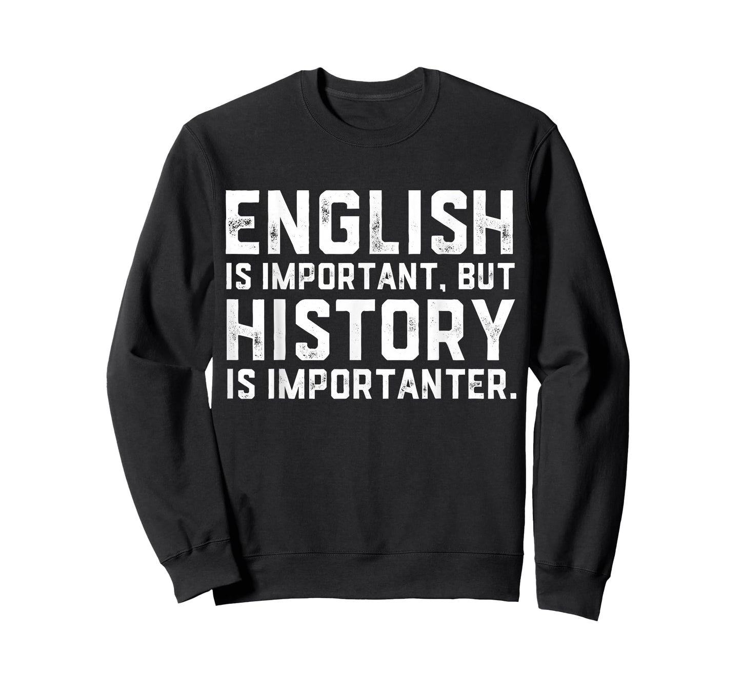 English Is Important But History Is Importanter Historian T-Shirt